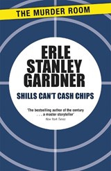 Shills Can't Cash Chips - Erle Stanley Gardner - 9781471909146