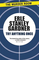 Try Anything Once - Erle Stanley Gardner - 9781471909160
