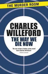 The Way We Die Now - Charles Willeford - 9781471914324