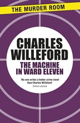 The Machine in Ward Eleven - Charles Willeford - 9781471914393
