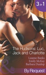 The Hudson's: Luc, Jack And Charlotte (Mills & Boon By Request) - Leanne Banks ; Maureen Child ; Emily McKay ; Barbara Dunlop - 9781472001283