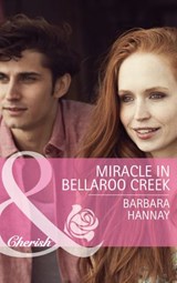 Miracle in Bellaroo Creek (Bellaroo Creek!, Book 2) (Mills & Boon Cherish) - Barbara Hannay - 9781472005250