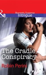The Cradle Conspiracy (Mills & Boon Intrigue) - Robin Perini - 9781472007636