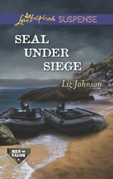 Seal Under Siege (Men of Valor, Book 2) (Mills & Boon Love Inspired Suspense) - Liz Johnson - 9781472014719
