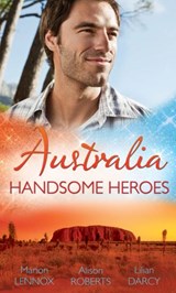 Australia: Handsome Heroes: His Secret Love-Child (Crocodile Creek 24-hour Rescue, Book 1) / The Doctor's Unexpected Proposal (Crocodile Creek 24-hour Rescue, Book 2) / Pregnant with His Child (Crocod - Marion Lennox ; Alison Roberts ; Lilian Darcy - 9781472017161