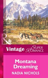 Montana Dreaming (Home on the Ranch, Book 25) (Mills & Boon Vintage Superromance) - Nadia Nichols - 9781472025203