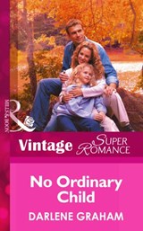 No Ordinary Child (Mills & Boon Vintage Superromance) - Darlene Graham - 9781472025319