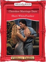 Cherokee Marriage Dare (Dynasties: The Connellys, Book 12) (Mills & Boon Desire) - Sheri WhiteFeather - 9781472036872