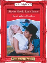 Skyler Hawk: Lone Brave (Mills & Boon Desire) - Sheri WhiteFeather - 9781472037763