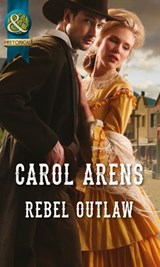 Rebel Outlaw (Mills & Boon Historical) - Carol Arens - 9781472044037