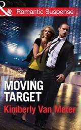 Moving Target (Mills & Boon Romantic Suspense) - Kimberly Van Meter - 9781472054975
