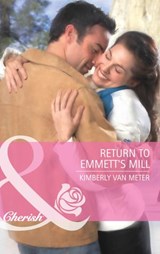 Return to Emmett's Mill (Mills & Boon Cherish) - Kimberly Van Meter - 9781472056924