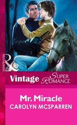 Mr. Miracle (Mills & Boon Vintage Superromance) - Carolyn McSparren - 9781472063830