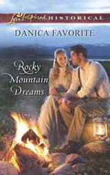 Rocky Mountain Dreams (Mills & Boon Love Inspired Historical) - Danica Favorite - 9781472073235