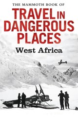 The Mammoth Book of Travel in Dangerous Places: West Africa - John Keay - 9781472100054
