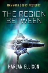Mammoth Books presents The Region Between - Harlan Ellison - 9781472103451