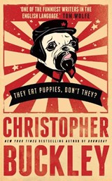 They Eat Puppies, Don't They? - Christopher Buckley - 9781472106971