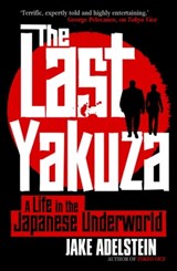 The Last Yakuza - Jake Adelstein - 9781472109217
