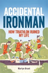 Accidental Ironman - Martyn Brunt - 9781472111050