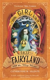 The Girl Who Raced Fairyland All the Way Home - Catherynne M. Valente - 9781472112835