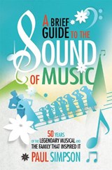 A Brief Guide to The Sound of Music - Paul Simpson - 9781472118745