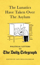 The Lunatics Have Taken Over the Asylum - Iain Hollingshead - 9781472121547