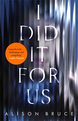 I Did It for Us - Alison Bruce - 9781472123862