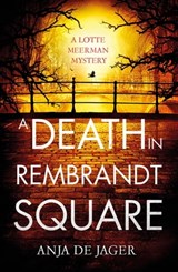 A Death in Rembrandt Square - Anja de Jager - 9781472126290