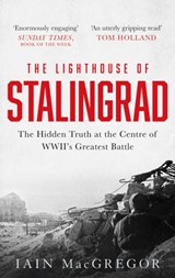 The Lighthouse of Stalingrad - Iain MacGregor - 9781472135209