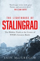 The Lighthouse of Stalingrad - Iain MacGregor - 9781472135223