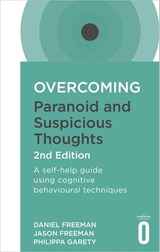 Overcoming Paranoid and Suspicious Thoughts, 2nd Edition - Daniel Freeman ; Jason Freeman ; Philippa Garety - 9781472135940