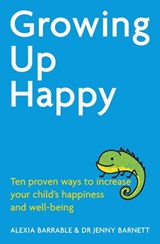 Growing Up Happy - Alexia Barrable ; Dr Jennifer Barnett - 9781472136800