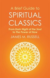A Brief Guide to Spiritual Classics - James M. Russell - 9781472136930