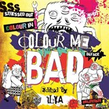Colour Me Bad - ILYA - 9781472137203