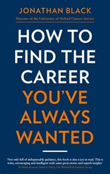 How to Find the Career You've Always Wanted - Jonathan Black - 9781472137593