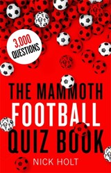 The Mammoth Football Quiz Book - Nick Holt - 9781472137630