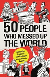 50 People Who Messed up the World - Alexander Parker ; Tim Richman - 9781472140708