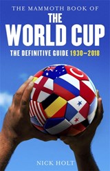 The Mammoth Book of The World Cup - Nick Holt - 9781472141804