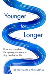 Younger for Longer - Dr Duncan Carmichael - 9781472142498