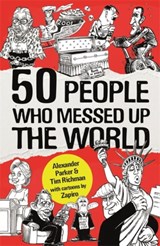 50 People Who Messed up the World - Alexander Parker ; Tim Richman - 9781472143013