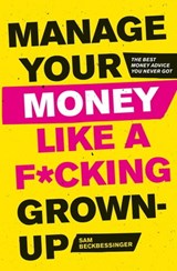 Manage Your Money Like a F*cking Grown-Up - Sam Beckbessinger - 9781472143433