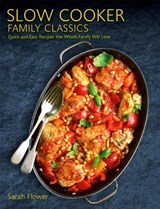 Slow Cooker Family Classics - Sarah Flower - 9781472143952