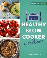 The Healthy Slow Cooker Cookbook - Sarah Flower - 9781472144485
