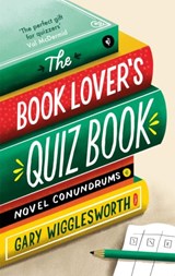 The Book Lover's Quiz Book - Gary Wigglesworth - 9781472145291