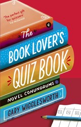 The Book Lover's Quiz Book - Gary Wigglesworth - 9781472150080