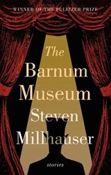 The Barnum Museum - Steven Millhauser - 9781472151070