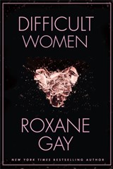 Difficult Women - Roxane Gay - 9781472152770