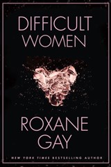 Difficult Women - Roxane Gay - 9781472152787