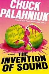 The Invention of Sound - Chuck Palahniuk - 9781472155481