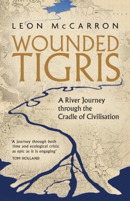 Wounded Tigris, Leon McCarron - Gebonden - 9781472156235